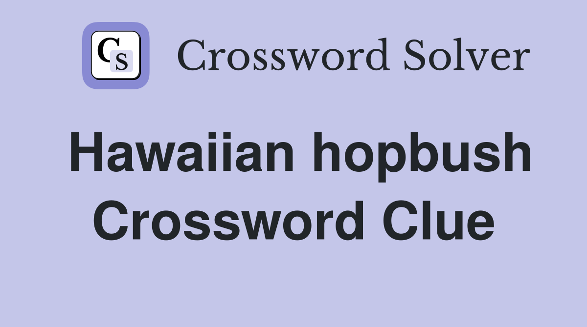 Hawaiian hopbush Crossword Clue Answers Crossword Solver